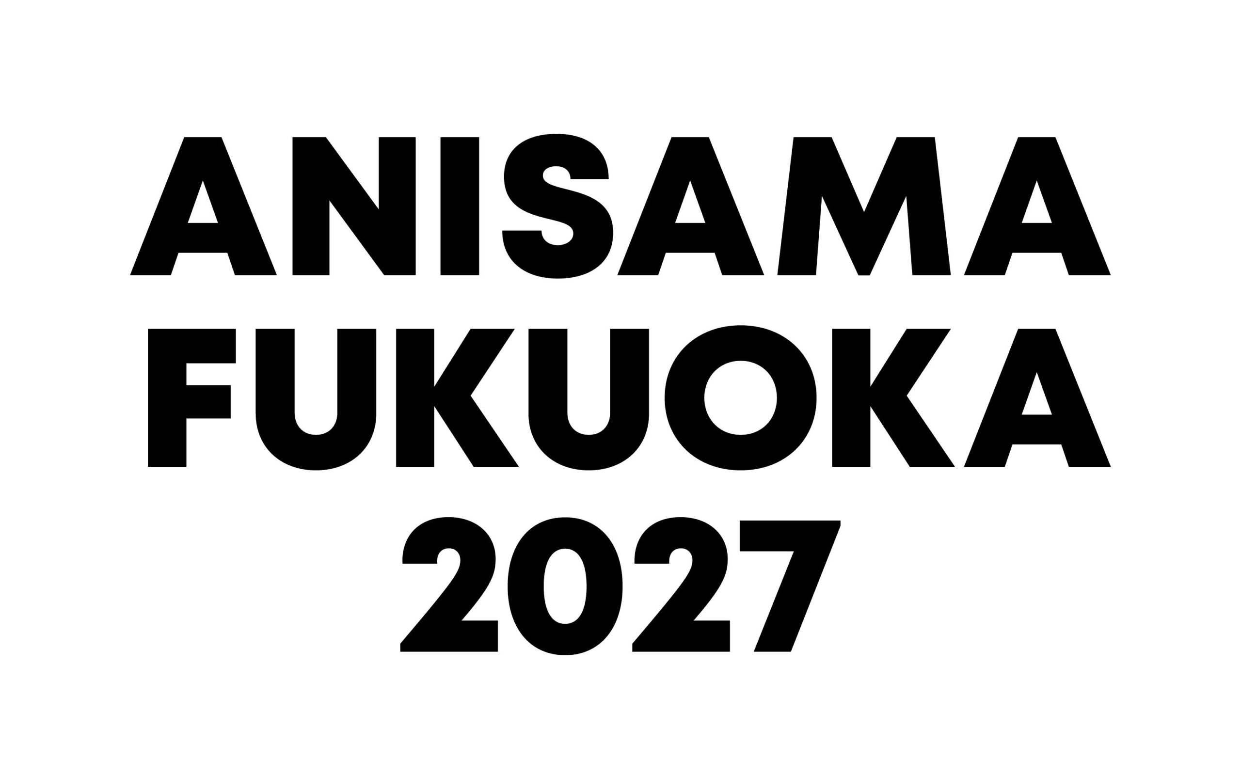 アニサマ初の福岡開催「ANISAMA FUKUOKA 2027」3月にドームで2日間 アニサマ初の福岡開催「ANISAMA FUKUOKA 2027」3月にドームで2日間